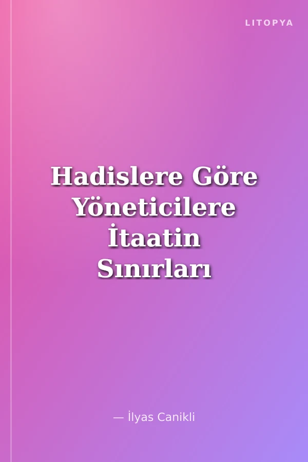 Hadislere Göre Yöneticilere İtaatin Sınırları