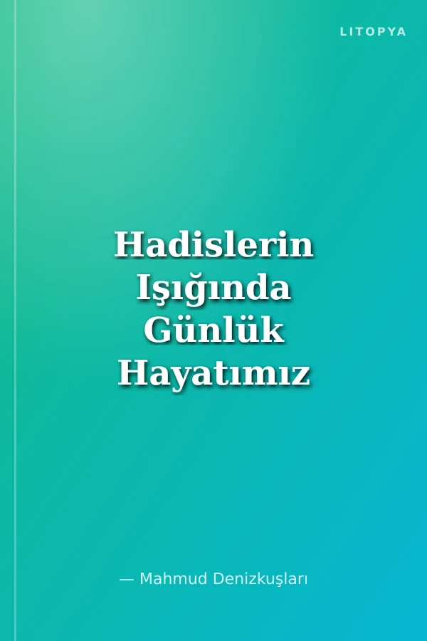 Hadislerin Işığında Günlük Hayatımız