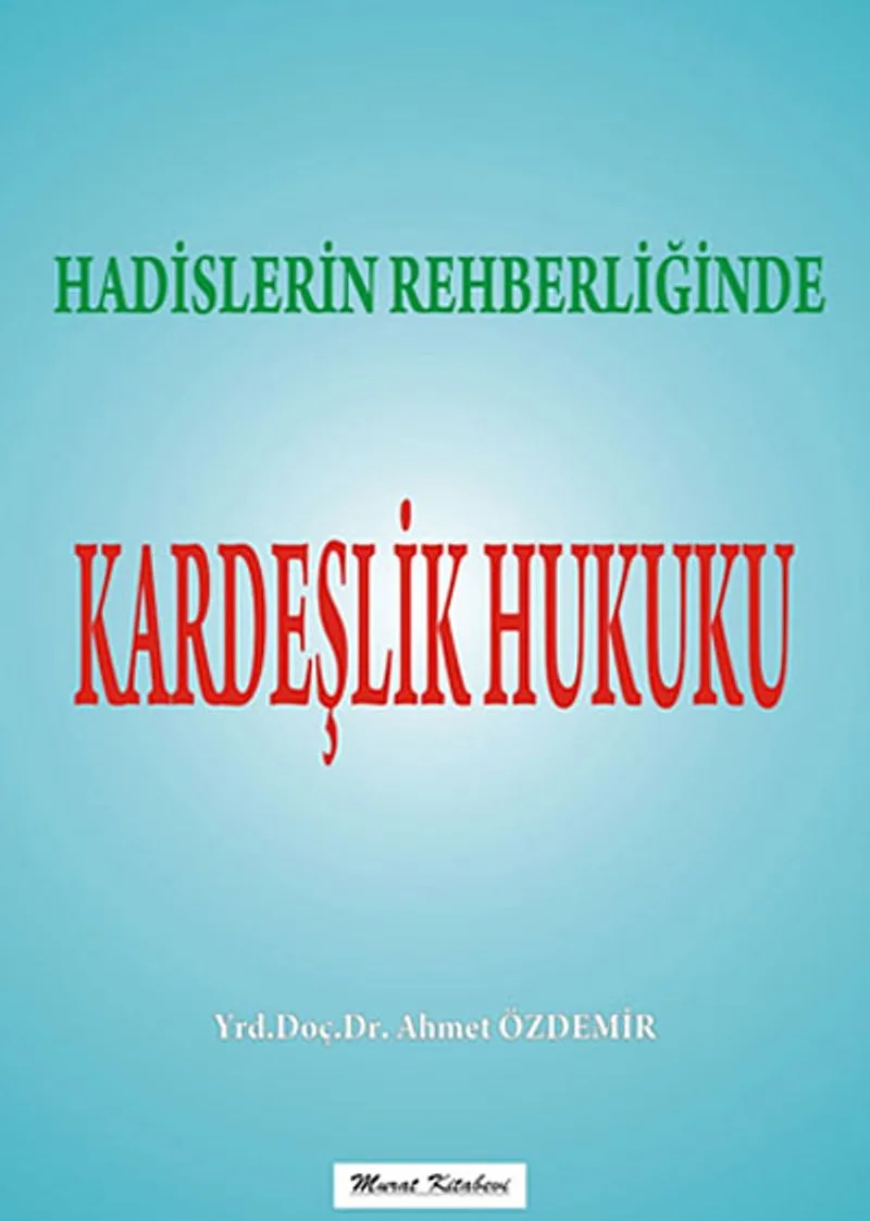 Hadislerin Rehberliğinde Kardeşlik Hukuku