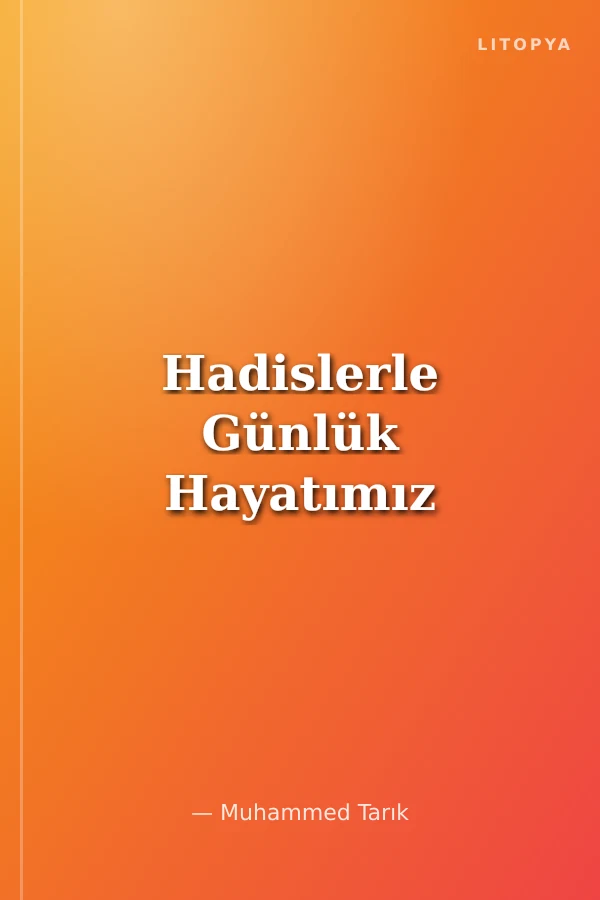 Hadislerle Günlük Hayatımız