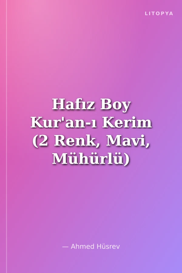 Hafız Boy Kur'an-ı Kerim (2 Renk, Mavi, Mühürlü)