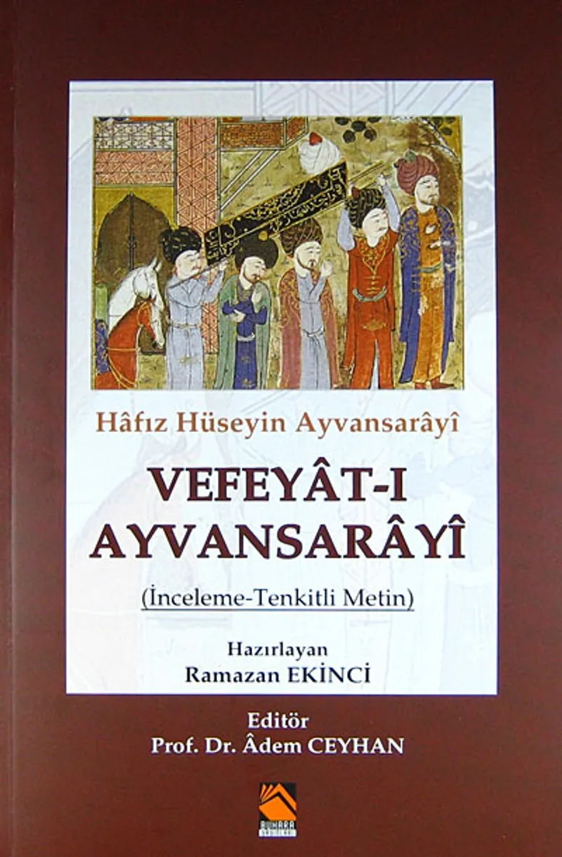 Hafız Hüseyin Ayvansarayi Vefeyat-ı Ayvansarayi (İnceleme-Tenkitli-Metin)