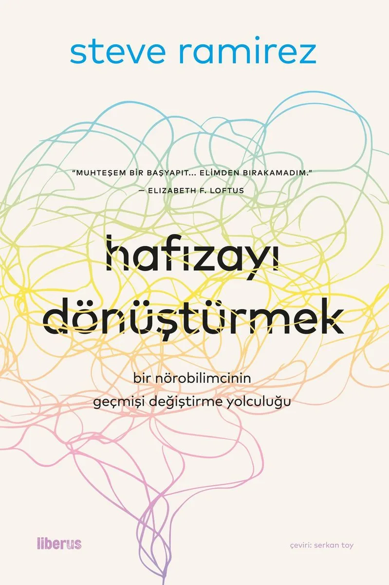 Hafızayı Dönüştürmek Bir Nörobilimcinin Geçmişi Değiştirme Yolculuğu