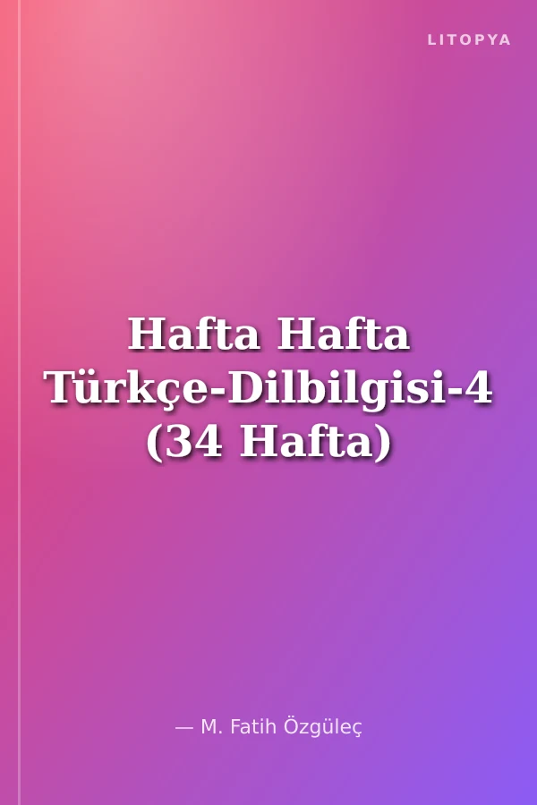 Hafta Hafta Türkçe-Dilbilgisi-4 (34 Hafta)