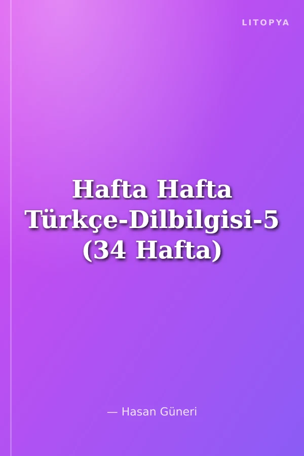 Hafta Hafta Türkçe-Dilbilgisi-5 (34 Hafta)
