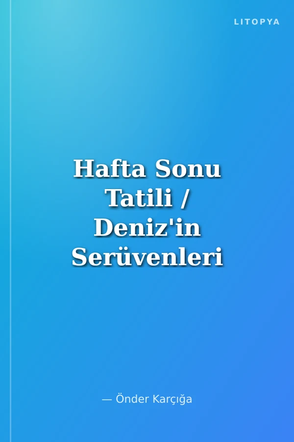 Hafta Sonu Tatili / Deniz'in Serüvenleri