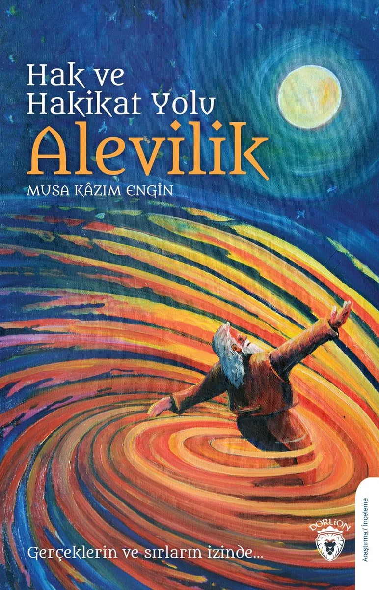 Hak ve Hakikat Yolu Alevilik Gerçeklerin ve Sırların İzinde