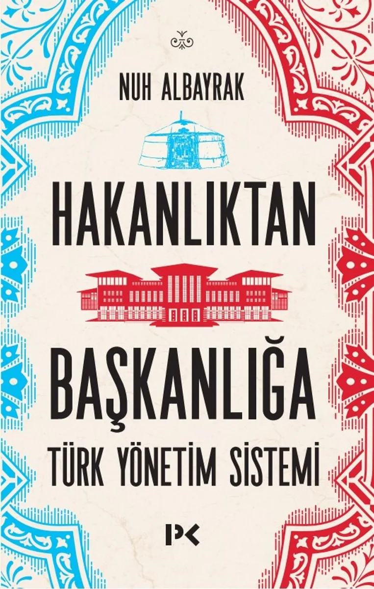 Hakanlıktan Başkanlığa Türk Yönetim Sistemi