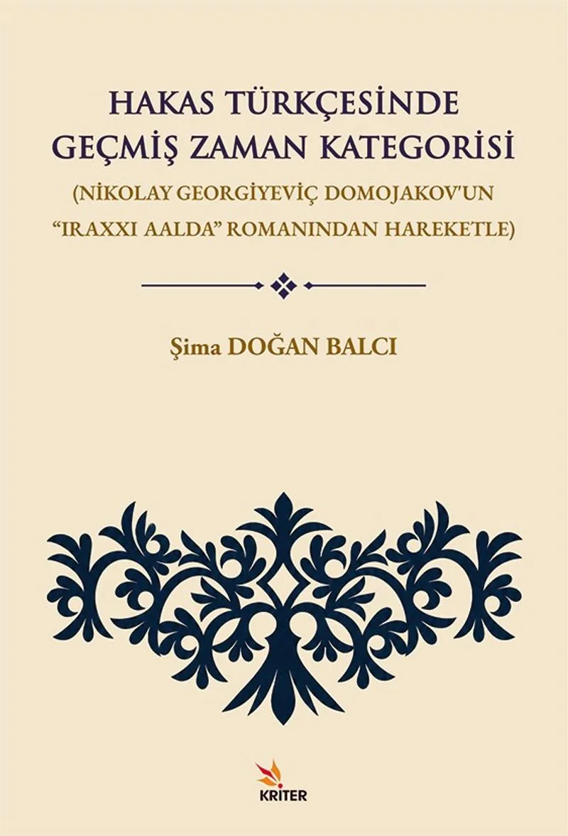 Hakas Türkçesinde Geçmiş Zaman Kategorisi Nikolay Georgiyeviç Domojakov'un “Iraxxı Aalda” Romanından Hareketle