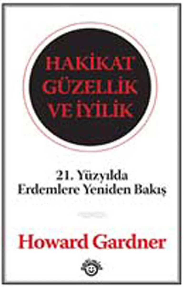 Hakikat Güzellik ve İyilik 21. Yüzyılda Erdemlere Yeniden Bakış