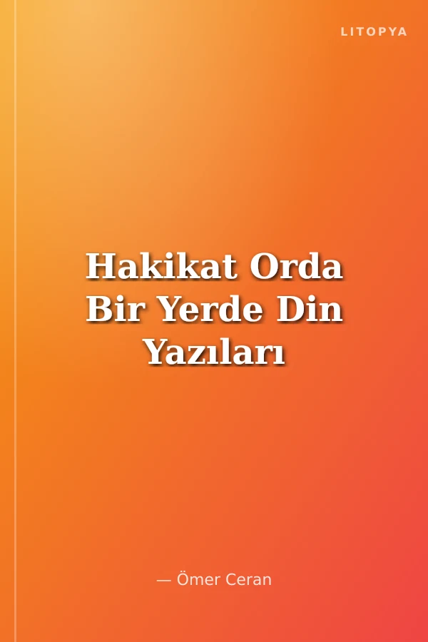 Hakikat Orda Bir Yerde Din Yazıları
