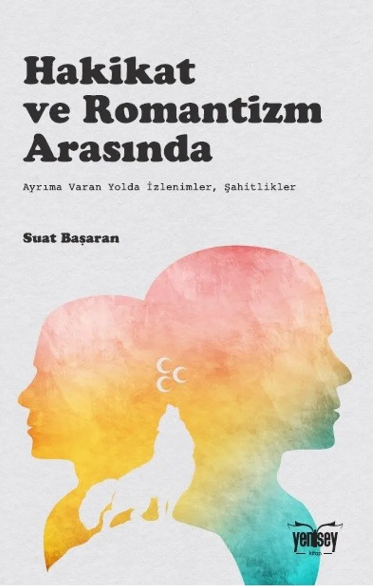 Hakikat ve Romantizm Arasında