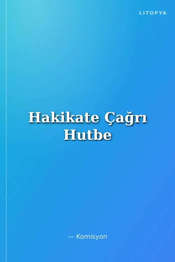 Hakikate Çağrı Hutbe