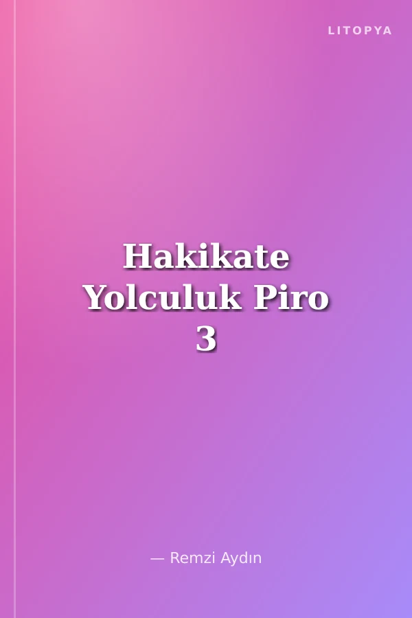 Hakikate Yolculuk Piro 3