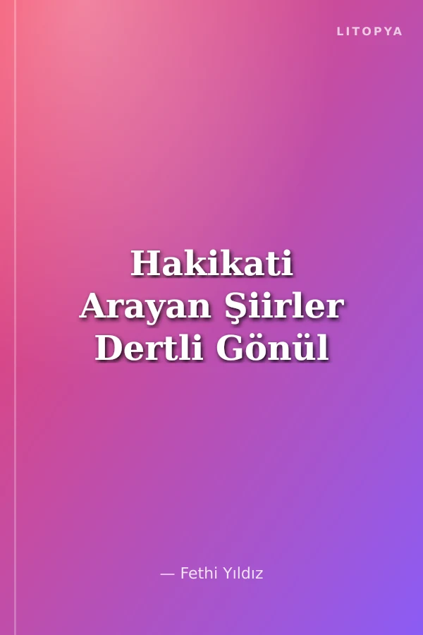 Hakikati Arayan Şiirler Dertli Gönül