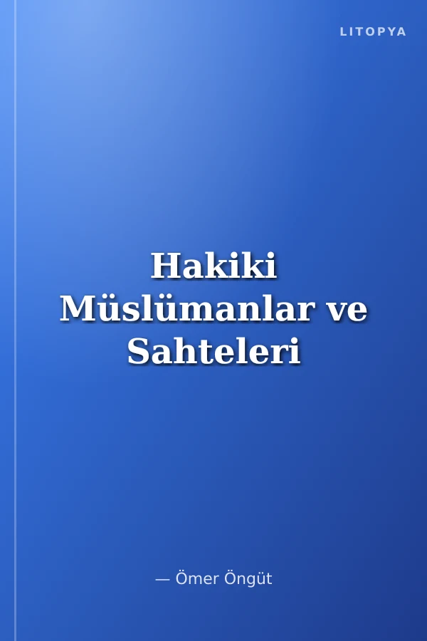 Hakiki Müslümanlar ve Sahteleri