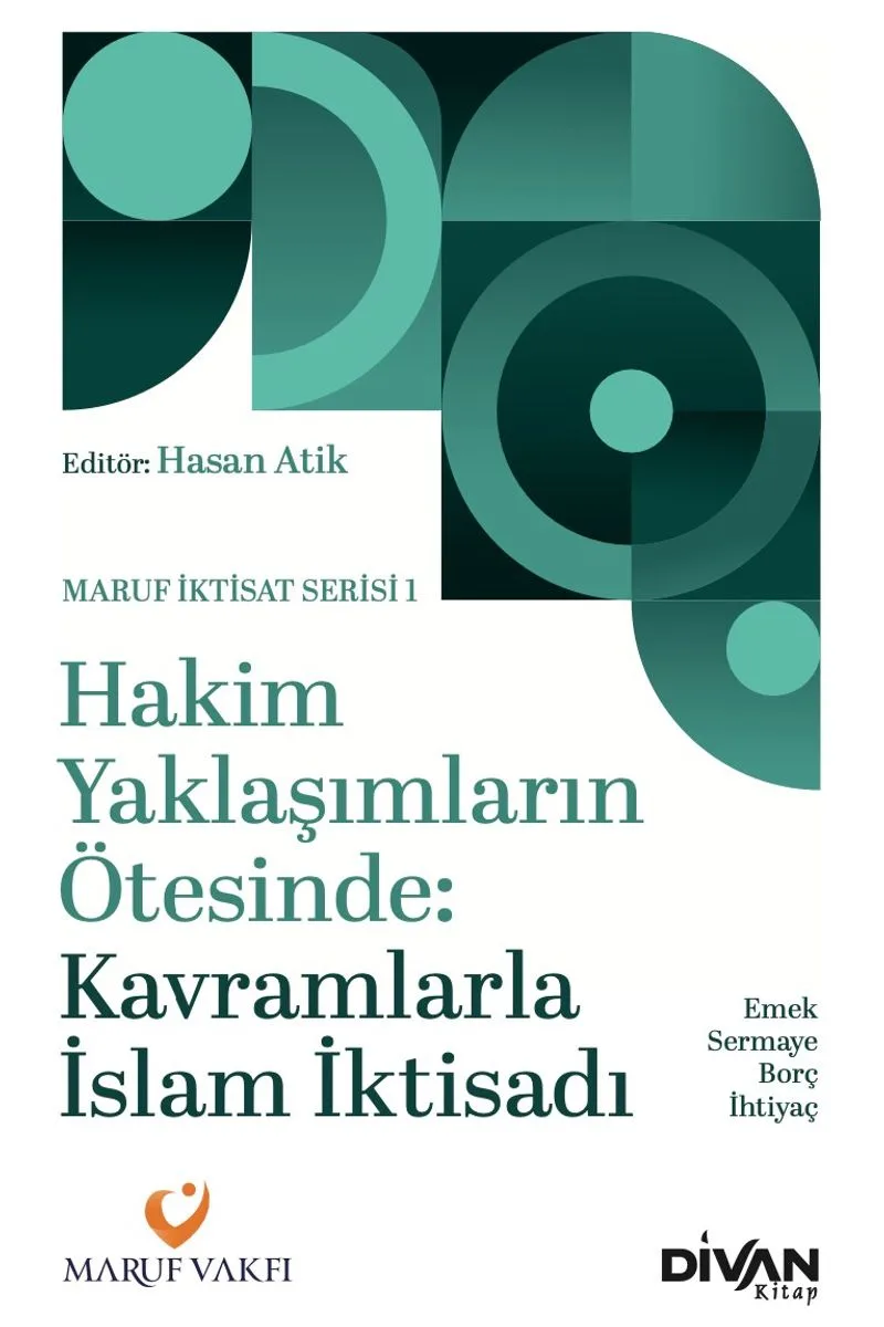 Hakim Yaklaşımların Ötesinde: Kavramlarla İslam İktisadi Emek, Sermaye, Borç ve İhtiyaç
