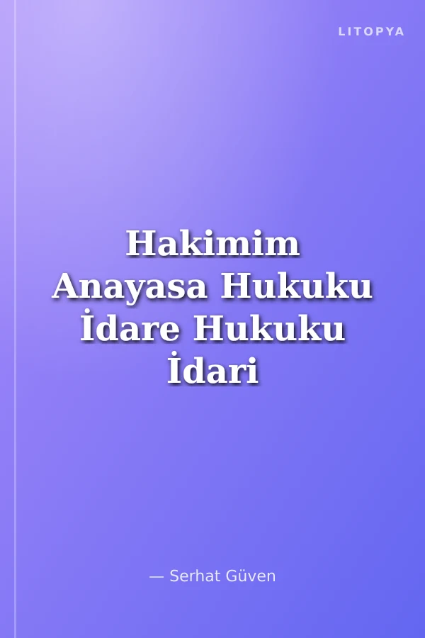 Hakimim Anayasa Hukuku İdare Hukuku İdari Yargılama Hukuku