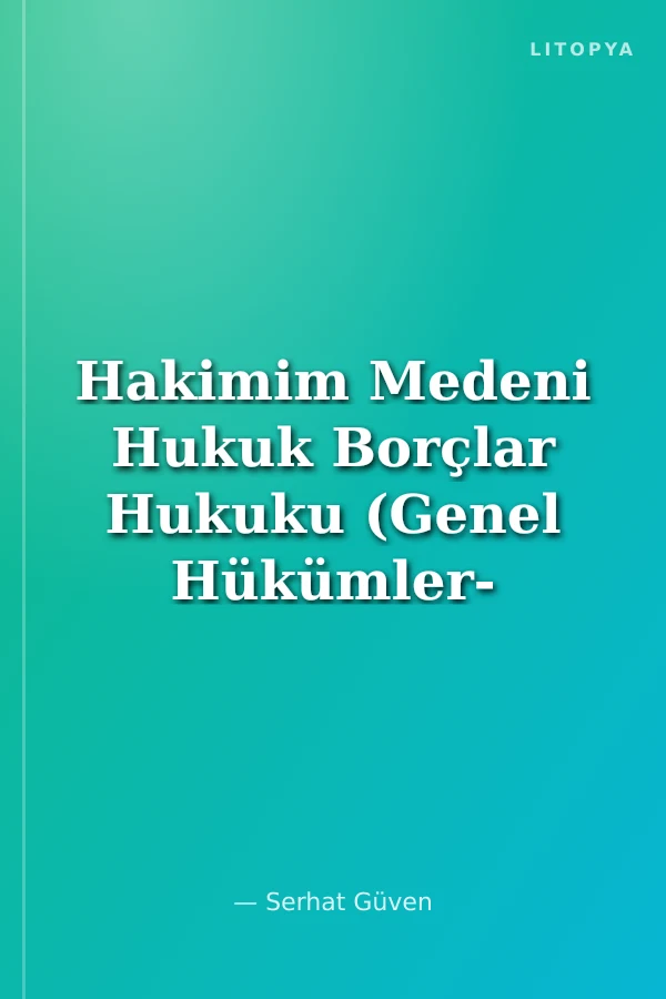 Hakimim Medeni Hukuk Borçlar Hukuku (Genel Hükümler- Özel Hükümler)