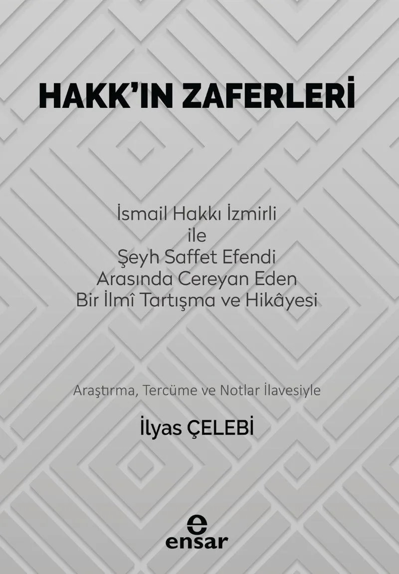 Hakk'ın Zaferleri İsmail Hakkı İzmirli İle Şeyh Saffet Efendi Arasında Cereyan Eden Bir İlmi Tartışma ve Hikayesi