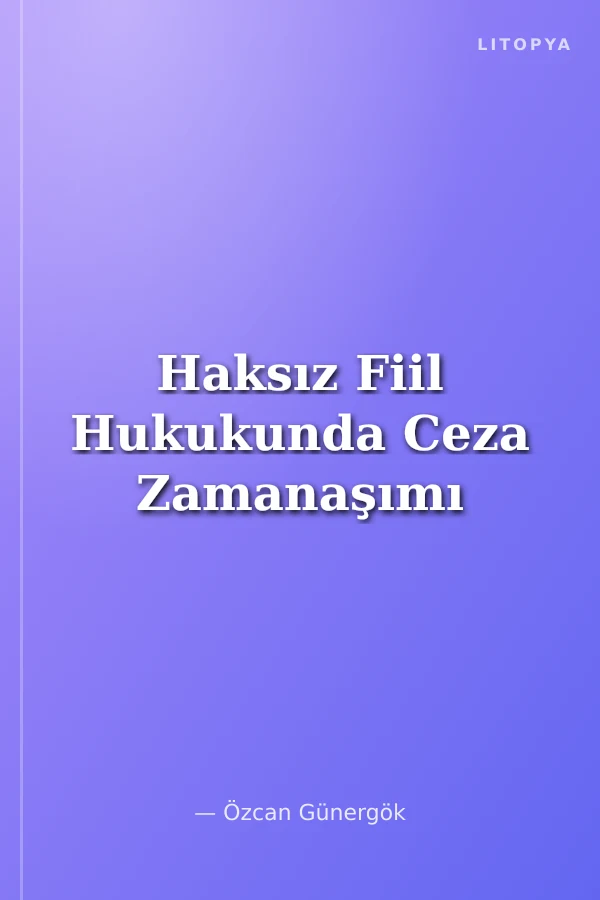 Haksız Fiil Hukukunda Ceza Zamanaşımı