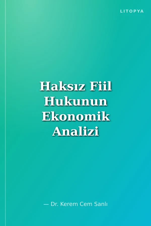 Haksız Fiil Hukunun Ekonomik Analizi Hukuk ve Ekonomi Öğretisi