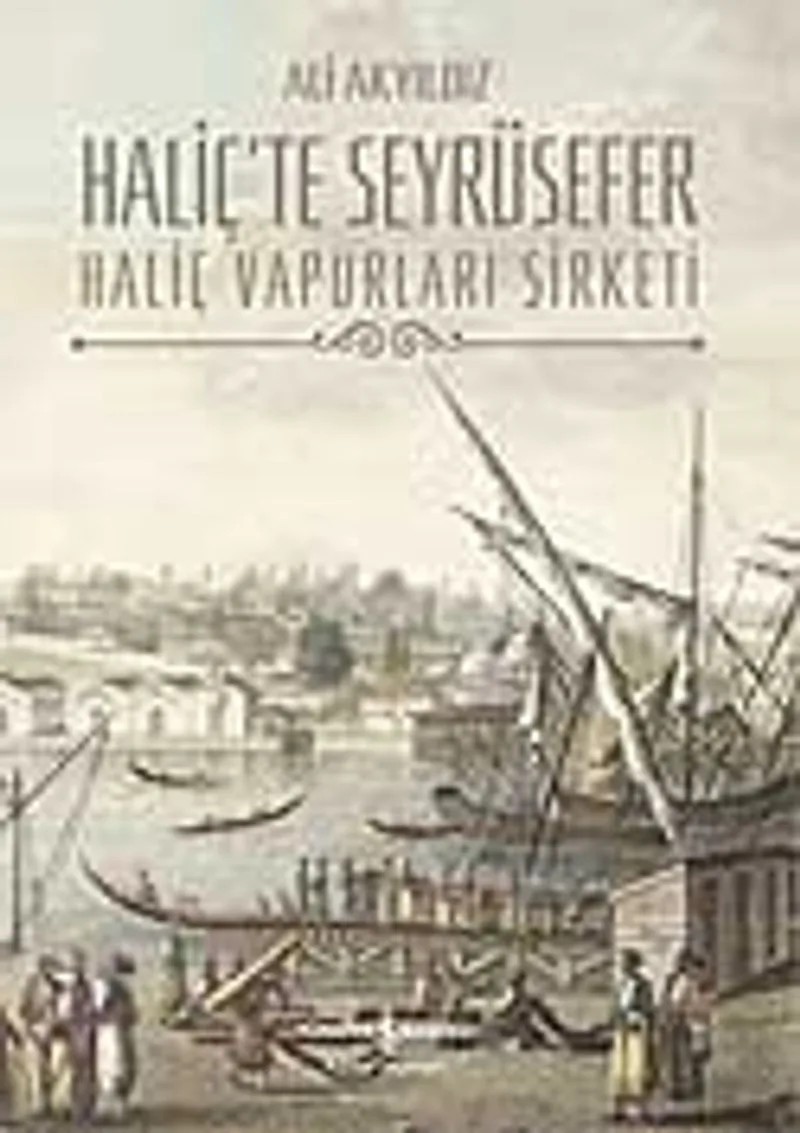 Haliç'te Seyrüsefer / Haliç Vapurları Şirketi