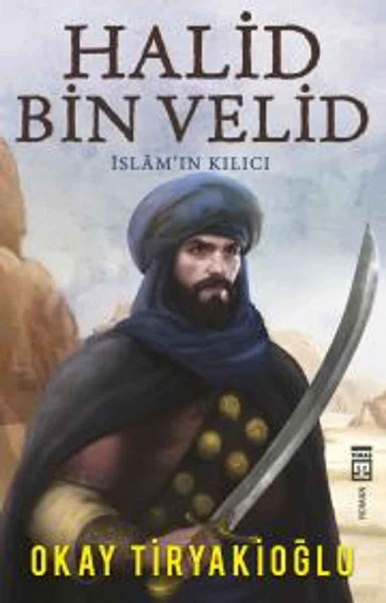 Halid Bin Velid İslam'ın Kılıcı