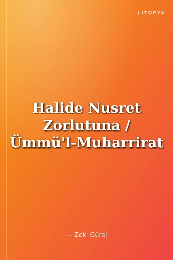 Halide Nusret Zorlutuna / Ümmü'l-Muharrirat