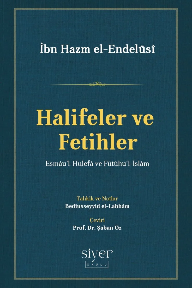 Halifeler ve Fetihler Esmau'l-Hulefa ve Füt&ucirc;hu'l-İslam
