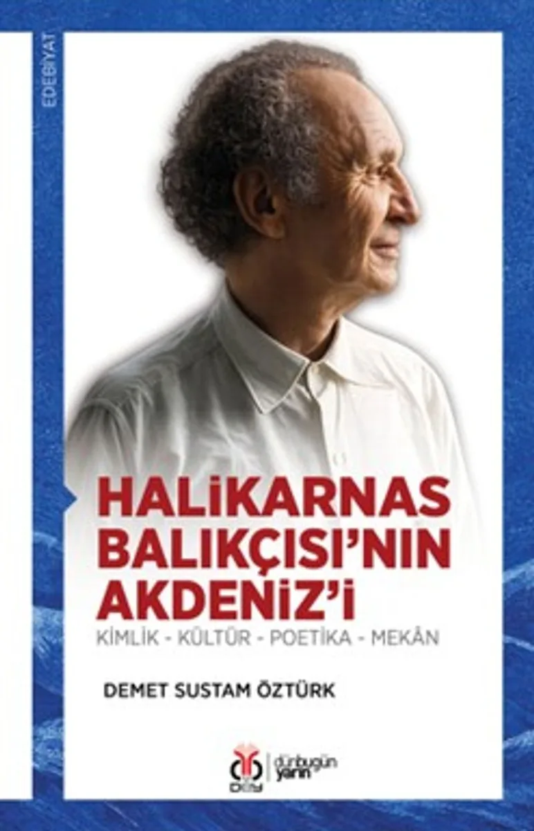 Halikarnas Balıkçısı'nın Akdeniz'i Kimlik - Kültür - Poetika - Mekan