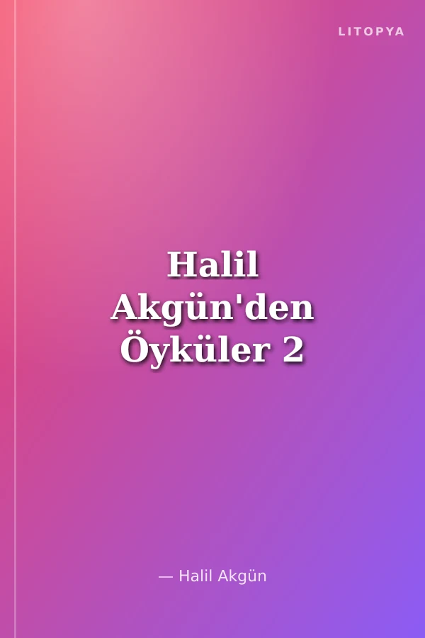 Halil Akgün'den Öyküler 2