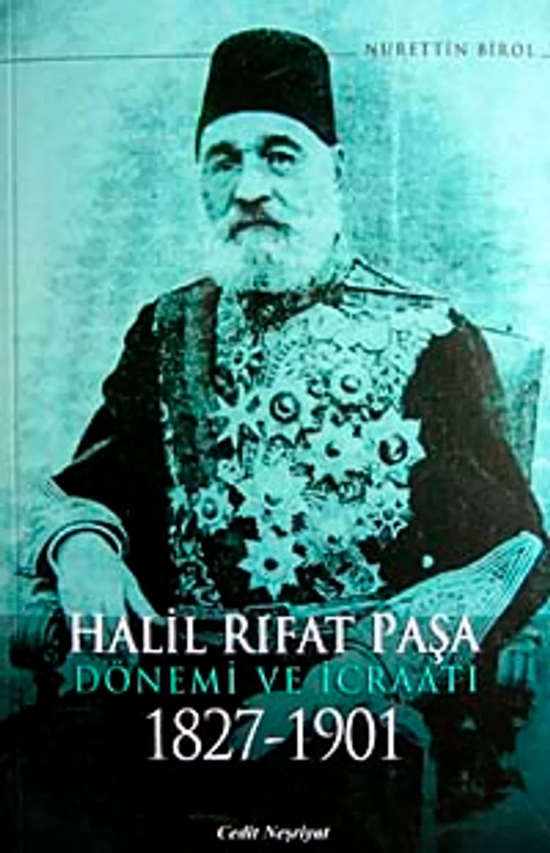 Halil Rıfat Paşa Dönemi ve İcraatı 1827-1901