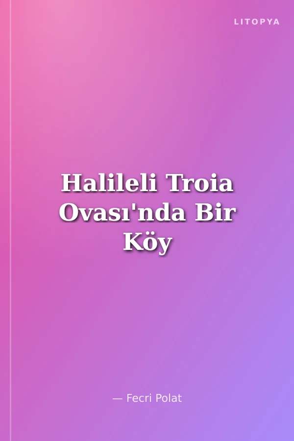 Halileli Troia Ovası'nda Bir Köy