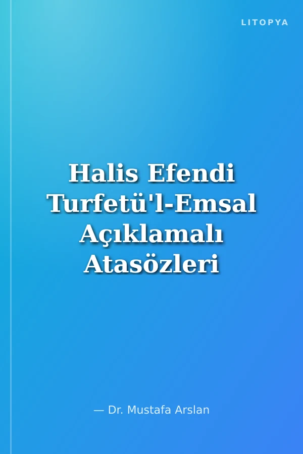 Halis Efendi Turfetü'l-Emsal Açıklamalı Atasözleri Sözlüğü