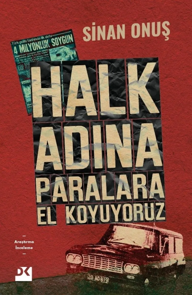 Halk Adına Paralara El Koyuyoruz Bir Soygunun Gerçek Hikayesi