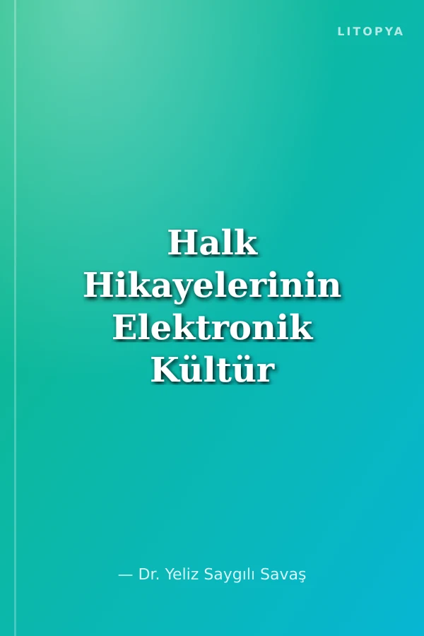 Halk Hikayelerinin Elektronik Kültür Ortamındaki Serüveni