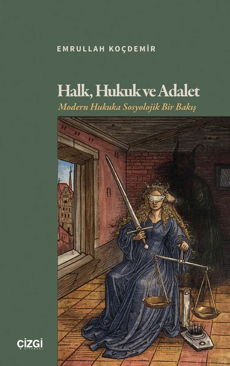 Halk, Hukuk ve Adalet Modern Hukuka Sosyolojik Bir Bakış