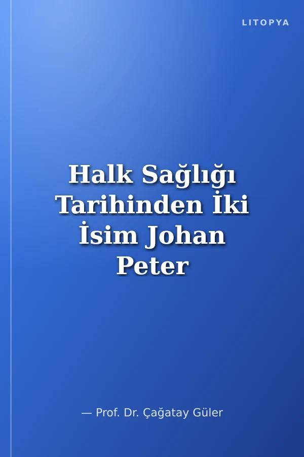 Halk Sağlığı Tarihinden İki İsim Johan Peter Frank - Milton Joseph Rosenau