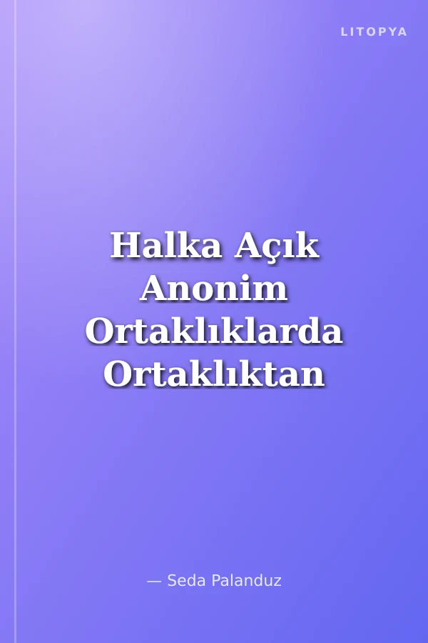 Halka Açık Anonim Ortaklıklarda Ortaklıktan Çıkarma Hakkı