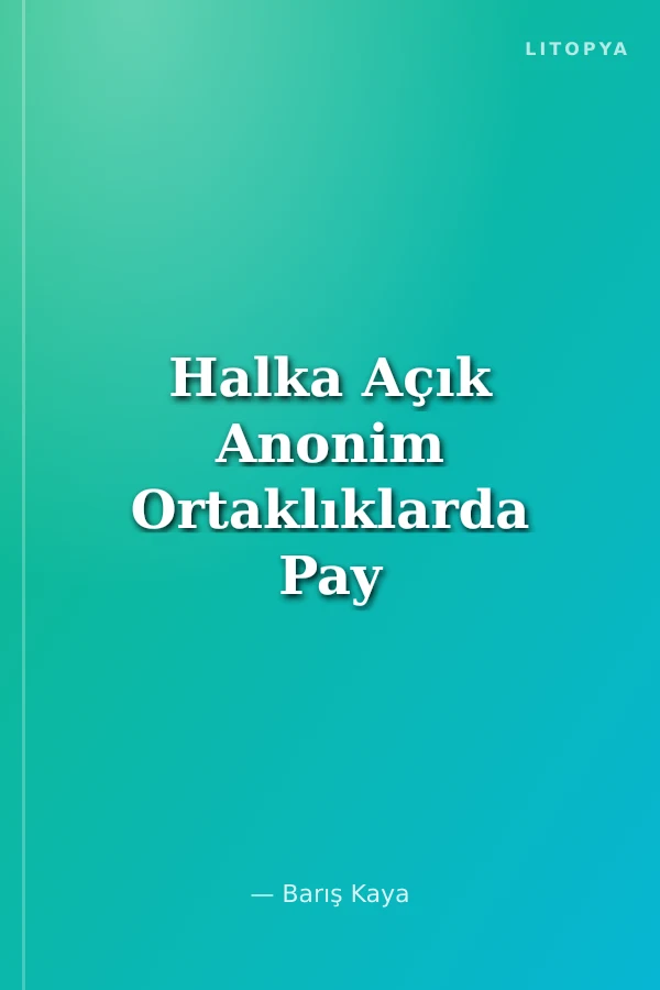 Halka Açık Anonim Ortaklıklarda Pay Sahiplerinin Ortaklıktan Ayrılma Hakkı