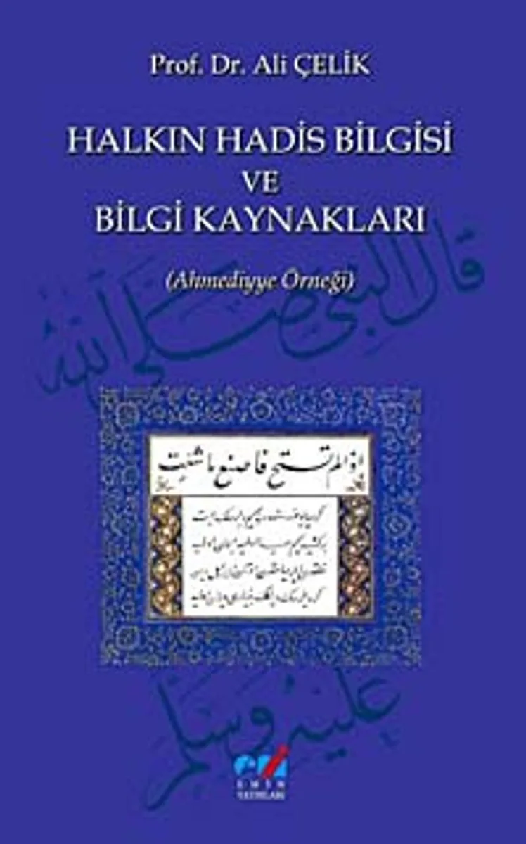 Halkın Hadis Bilgisi ve Bilgi Kaynakları (Ahmediyye Örneği)
