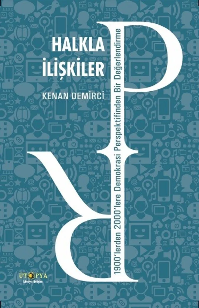 Halkla İlişkiler 1900'lerden 2000'lere Demokrasi Perspektifinden Bir Değerlendirme