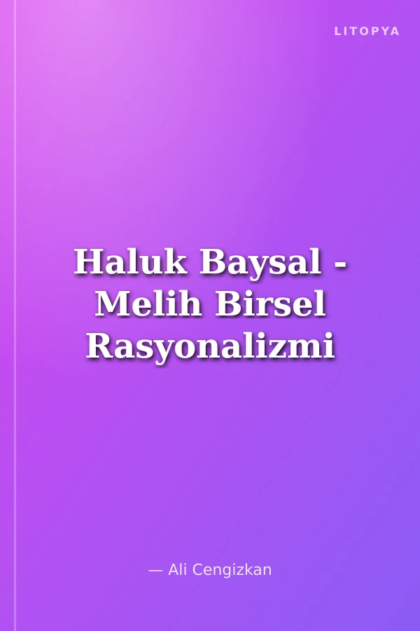 Haluk Baysal - Melih Birsel Rasyonalizmi