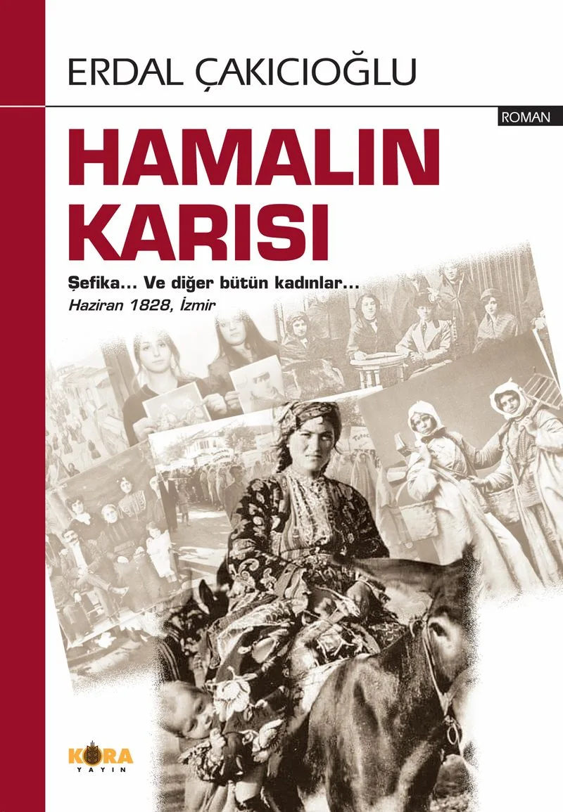 Hamalın Karısı Şefika&hellip; Ve Diğer Bütün Kadınlar&hellip; Haziran 1828, İzmir