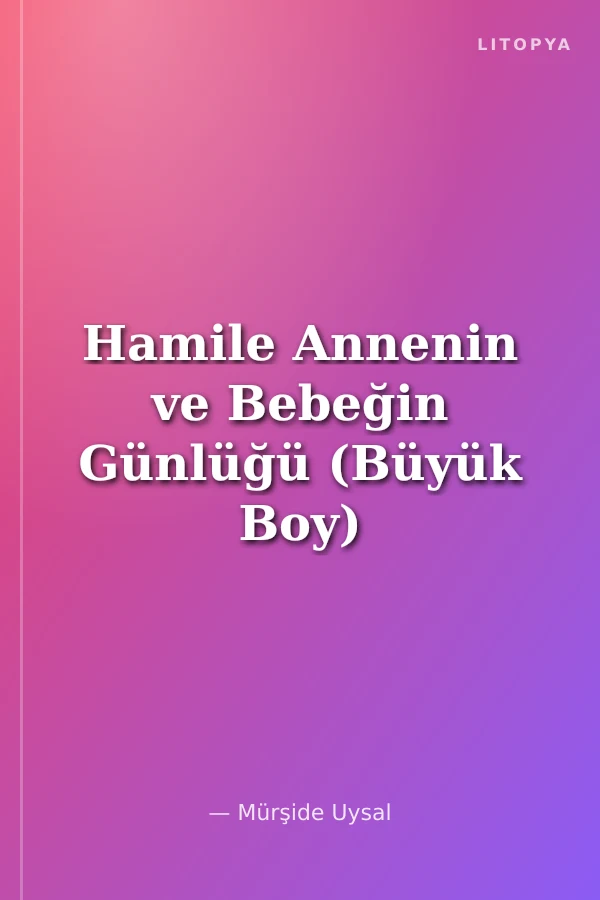 Hamile Annenin ve Bebeğin Günlüğü (Büyük Boy)