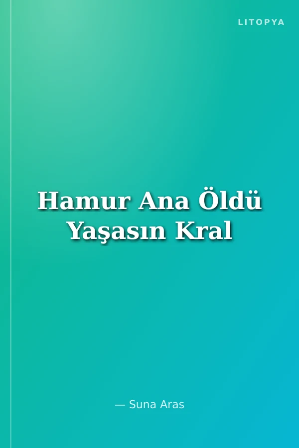 Hamur Ana Öldü Yaşasın Kral