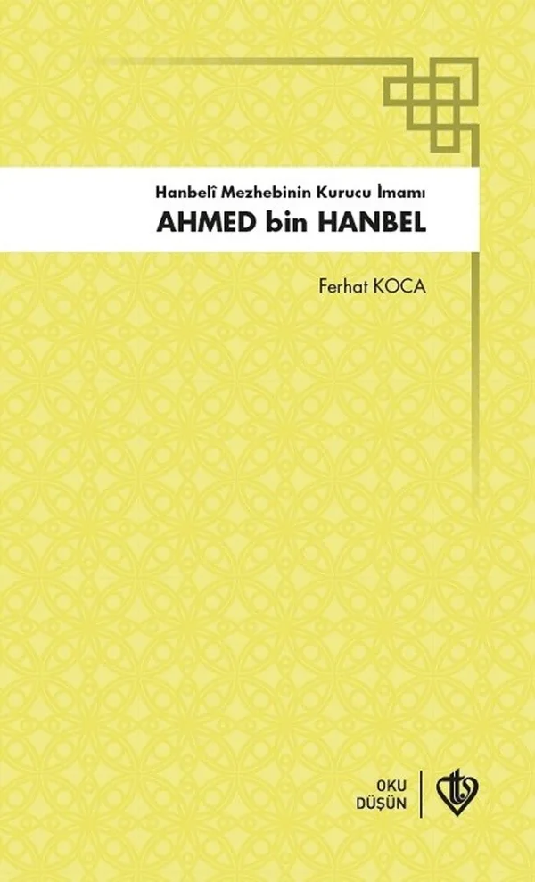Hanbeli Mezhebinin Kurucusu Ahmet Bin Hanbel