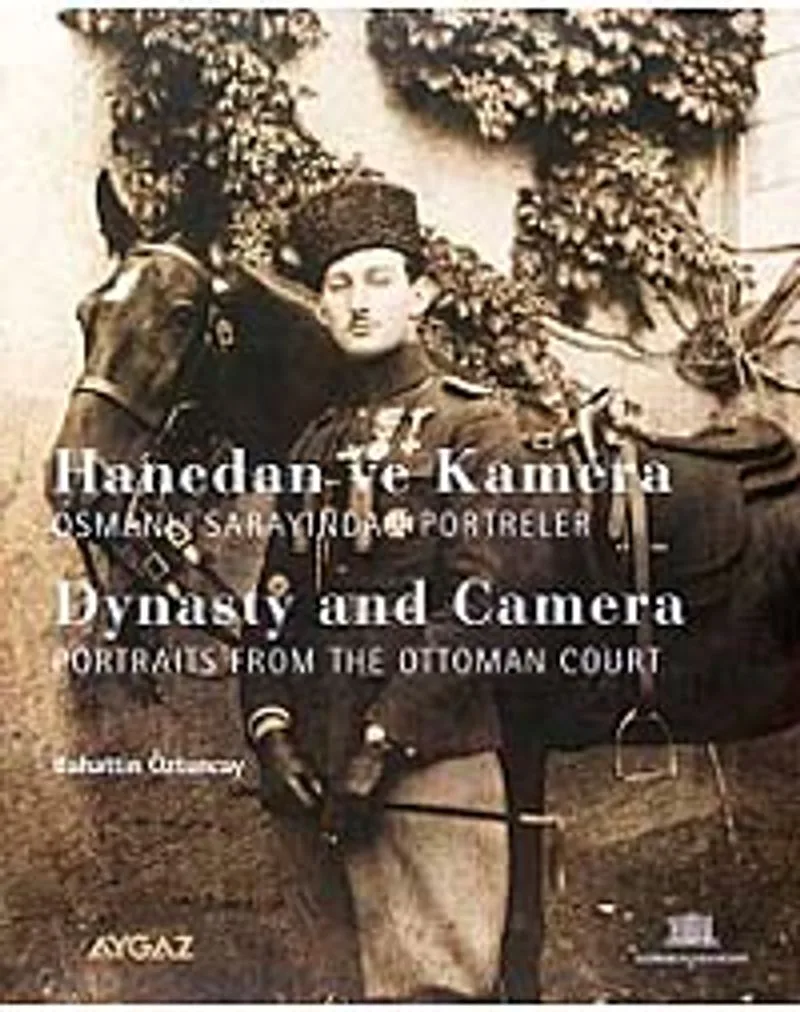 Hanedan ve Kamera Osmanlı Sarayından Portreler