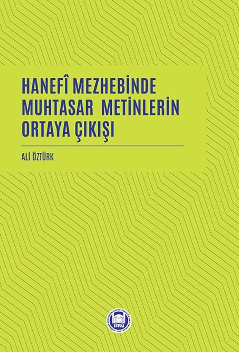 Hanef&icirc; Mezhebinde Muhtasar Metinlerin Ortaya Çıkışı